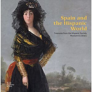 Lenaghan, Patrick Spain and the Hispanic World: Treasures from the Hispanic Society Museum & Library (Royal Academy publications) Lenaghan, Patrick Spain and the Hispanic World: Treasures from the Hispanic Society Museum & Library (Royal Academy publications)