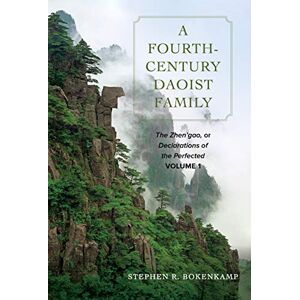 University of California Press A Fourth-Century Daoist Family: The Zhen'gao, or Declarations of the Perfected, Volume 1 University of California Press A Fourth-Century Daoist Family: The Zhen'gao, or Declarations of the Perfected, Volume 1