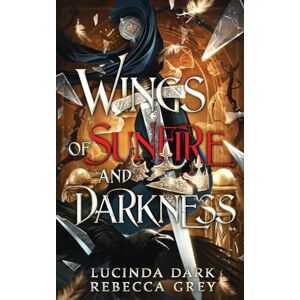 Dark, Lucinda Wings of Sunfire and Darkness Dark, Lucinda Wings of Sunfire and Darkness