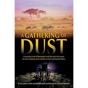 Ford, Samantha A Gathering of Dust: A Novel Out of Africa Ford, Samantha A Gathering of Dust: A Novel Out of Africa