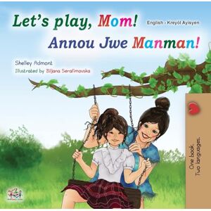 Admont, Shelley Let's play, Mom! (English Haitian Creole children's book) (English Haitian Creole Bilingual Collection) Admont, Shelley Let's play, Mom! (English Haitian Creole children's book) (English Haitian Creole Bilingual Collection)