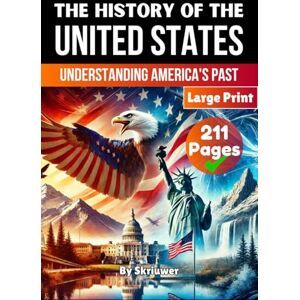 .com, Skriuwer The History of the USA Understanding America's Past: The History of the United States of America The Story of the United States: 5 (American History Books) .com, Skriuwer The History of the USA Understanding America's Past: The History of the United States of America The Story of the United States: 5 (American History Books)