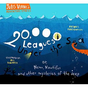 Papatheodoulou, Antonis 20,000 Leagues Under the Sea: or, Nemo, Nautilus and other mysteries of the deep (Jules Verne’s Adventure Stories) Papatheodoulou, Antonis 20,000 Leagues Under the Sea: or, Nemo, Nautilus and other mysteries of the deep (Jules Verne’s Adventure Stories)