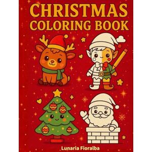 Fioralba, Lunaria Christmas coloring book: 50 Easy and Bold Kawaii Christmas Coloring Pages – For Kids and Adults Reindeer, Snowmen, Christmas Treats, Decorations & Festive Characters Fioralba, Lunaria Christmas coloring book: 50 Easy and Bold Kawaii Christmas Coloring Pages – For Kids and Adults Reindeer, Snowmen, Christmas Treats, Decorations & Festive Characters