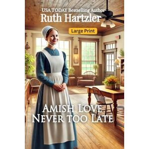 Hartzler, Ruth Amish Love. Never Too Late Large Print (Amish Hearts and Homesteads Large Print) Hartzler, Ruth Amish Love. Never Too Late Large Print (Amish Hearts and Homesteads Large Print)