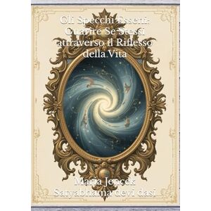 Devi Gli Specchi Esseni: Guarire Se Stessi attraverso il Riflesso della Vita (Collana Libri NATURA OLISTICA) Devi Gli Specchi Esseni: Guarire Se Stessi attraverso il Riflesso della Vita (Collana Libri NATURA OLISTICA)