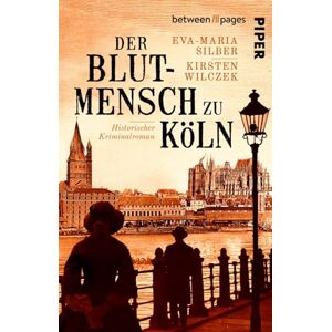 Silber, Eva-Maria Der Blutmensch zu Köln: Kriminalroman True Crime trifft historischen Kriminalroman in Preußen Silber, Eva-Maria Der Blutmensch zu Köln: Kriminalroman True Crime trifft historischen Kriminalroman in Preußen