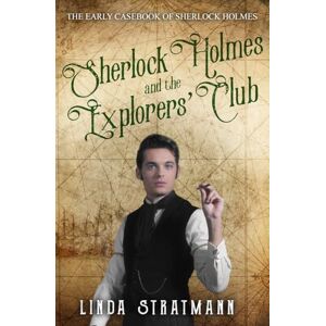 Stratmann, Linda Sherlock Holmes and the Explorers' Club: 2 (The Early Casebook of Sherlock Holmes) Stratmann, Linda Sherlock Holmes and the Explorers' Club: 2 (The Early Casebook of Sherlock Holmes)