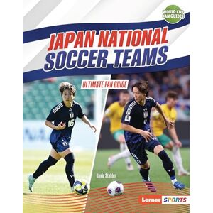 Stabler, David Japan National Soccer Teams: Ultimate Fan Guide (World Cup Fan Guides (Lerner (Tm) Sports)) Stabler, David Japan National Soccer Teams: Ultimate Fan Guide (World Cup Fan Guides (Lerner (Tm) Sports))