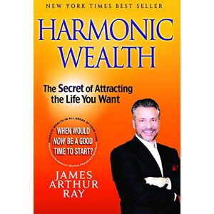 Ray, James Arthur HARMONIC WEALTH: The Secret of Attracting The Life You Want Ray, James Arthur HARMONIC WEALTH: The Secret of Attracting The Life You Want