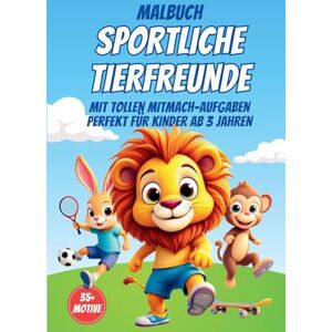 Magie, Malbuch Malbuch Sportliche Tierfreunde: Das interaktive Malbuch für kreative Kinder ab 3 Jahren: Lustige Tiere beim Sport: Malbuch für Kinder, das ... und Lernfragen für noch mehr Spass Magie, Malbuch Malbuch Sportliche Tierfreunde: Das interaktive Malbuch für kreative Kinder ab 3 Jahren: Lustige Tiere beim Sport: Malbuch für Kinder, das ... und Lernfragen für noch mehr Spass