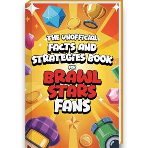 Luprion Interesting Facts For Brawl Stars Fans Mind-Blowing Trivia, Strategies and Facts about Brawl Stars and the Brawl Stars World Brawl Stars Book Brawl Stars Gift Boys (Mind-Blowing Trivia and Facts) Luprion Interesting Facts For Brawl Stars Fans Mind-Blowing Trivia, Strategies and Facts about Brawl Stars and the Brawl Stars World Brawl Stars Book Brawl Stars Gift Boys (Mind-Blowing Trivia and Facts)