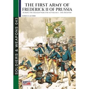 Acerbi, Enrico The first army of Frederick II of Prussia Vol. 1 Acerbi, Enrico The first army of Frederick II of Prussia Vol. 1