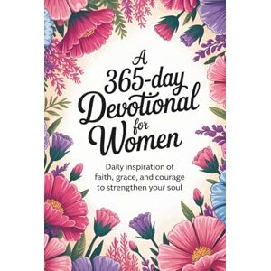 Giovanni, Rev. Fr. Alessandro A 365-Day Devotional for Women: Daily Inspiration to Strengthen Your Soul all through the year (Sixfold Grace: A Devotional Journey Across Languages) Giovanni, Rev. Fr. Alessandro A 365-Day Devotional for Women: Daily Inspiration to Strengthen Your Soul all through the year (Sixfold Grace: A Devotional Journey Across Languages)