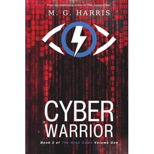Harris, M. G. Cyber Warrior: Book 3 of 'The Mind Game: Volume One' (The Mind Game: Volume One An espionage mystery thriller for young adults) Harris, M. G. Cyber Warrior: Book 3 of 'The Mind Game: Volume One' (The Mind Game: Volume One An espionage mystery thriller for young adults)