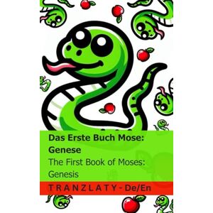 KJV Die Bibel / The Bible Das Erste Buch Mose; Genese / The First Book of Moses; Genesis: Tranzlaty Deutsch English KJV Die Bibel / The Bible Das Erste Buch Mose; Genese / The First Book of Moses; Genesis: Tranzlaty Deutsch English