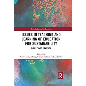 Issues in Teaching and Learning of Education for Sustainability: Theory into Practice (Routledge Research in Education) Issues in Teaching and Learning of Education for Sustainability: Theory into Practice (Routledge Research in Education)