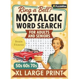 Publishing, PuzzleWise Nostalgic Word Search for Adults and Seniors: Large Print Word Search for Adults — Relaxing Puzzles, Brain Games for Seniors, and Fun Memory-Boosting Facts Publishing, PuzzleWise Nostalgic Word Search for Adults and Seniors: Large Print Word Search for Adults — Relaxing Puzzles, Brain Games for Seniors, and Fun Memory-Boosting Facts