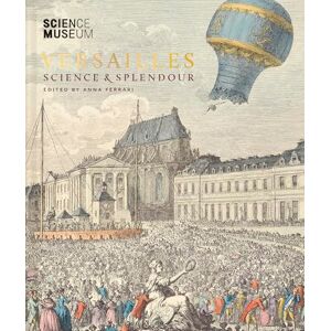 Versailles: Science and Splendour Versailles: Science and Splendour