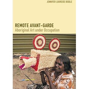 Duke University Press Books Remote Avant-Garde: Aboriginal Art under Occupation (Objects/Histories) Duke University Press Books Remote Avant-Garde: Aboriginal Art under Occupation (Objects/Histories)