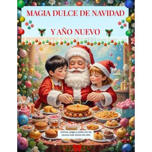 Zorka, Amanda MAGIA DULCE DE NAVIDAD Y AÑO NUEVO: ¡Cocina, juega y sueña con las recetas más dulces del año! Zorka, Amanda MAGIA DULCE DE NAVIDAD Y AÑO NUEVO: ¡Cocina, juega y sueña con las recetas más dulces del año!