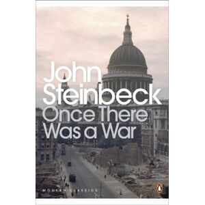 Steinbeck, Mr John Once There Was a War (Penguin Modern Classics) Steinbeck, Mr John Once There Was a War (Penguin Modern Classics)