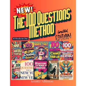 Adkinson, Jennifer The 100 Questions Method: 1000 Guided Prompts for Self-Discovery, Emotional Insight, Pattern Recognition, and Personal Change Adkinson, Jennifer The 100 Questions Method: 1000 Guided Prompts for Self-Discovery, Emotional Insight, Pattern Recognition, and Personal Change