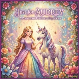 Bunting, L.K. Just for Audrey: A Personalized Coloring Experience: 50 total coloring pages 28 coloring pages featuring Audrey's name 22 coloring pages themed for girls (Personalized Coloring Book Series) Bunting, L.K. Just for Audrey: A Personalized Coloring Experience: 50 total coloring pages 28 coloring pages featuring Audrey's name 22 coloring pages themed for girls (Personalized Coloring Book Series)