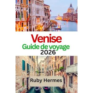 Hermes, Ruby Venise Guide de voyage 2026: Un guide complet pour explorer Venise : La ville des canaux Hermes, Ruby Venise Guide de voyage 2026: Un guide complet pour explorer Venise : La ville des canaux