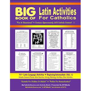 Activity Book, MyCatholicSource BIG Book of Latin Activities For Catholics ~ Beginning-Intermediate (Vol. 1): 75+ Latin Language Activities ~ Includes Crossword Puzzles, Word ... Homeschoolers!" (Catholic Educational Series) Activity Book, MyCatholicSource BIG Book of Latin Activities For Catholics ~ Beginning-Intermediate (Vol. 1): 75+ Latin Language Activities ~ Includes Crossword Puzzles, Word ... Homeschoolers!" (Catholic Educational Series)
