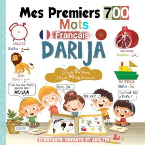 Alaoui, Samia Mes Premiers 700 mots Français Darija: Dictionnaire pour enfants et débutants pour apprendre l'Arabe marocain avec des images colorées et Joliment ... au Darija de la vie de tous les jours Alaoui, Samia Mes Premiers 700 mots Français Darija: Dictionnaire pour enfants et débutants pour apprendre l'Arabe marocain avec des images colorées et Joliment ... au Darija de la vie de tous les jours