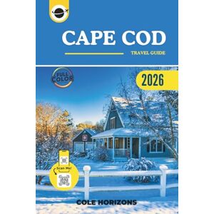 Horizons, Cole Cape Cod Travel Guide: Plan, Explore, and Experience the Trip of a Lifetime (Color Version) Horizons, Cole Cape Cod Travel Guide: Plan, Explore, and Experience the Trip of a Lifetime (Color Version)