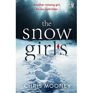 Mooney, Chris The Snow Girls: The gripping thriller that will give you chills this winter Mooney, Chris The Snow Girls: The gripping thriller that will give you chills this winter