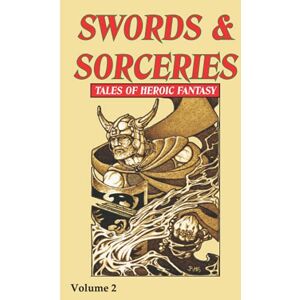 Riley Editor, David A. Swords & Sorceries: Tales of Heroic Fantasy Volume 2 Riley Editor, David A. Swords & Sorceries: Tales of Heroic Fantasy Volume 2