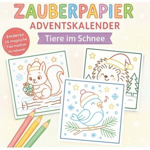 Abendstern, Liora Zauberpapier Adventskalender – Tiere im Schnee: 24 zauberhafte Ausmalbilder mit bunten Linien – liebevoll gestaltet für Kinder von 4 bis 8 Jahren. Abendstern, Liora Zauberpapier Adventskalender – Tiere im Schnee: 24 zauberhafte Ausmalbilder mit bunten Linien – liebevoll gestaltet für Kinder von 4 bis 8 Jahren.
