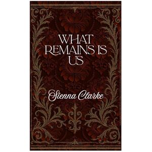 clarke, sienna What remains is us clarke, sienna What remains is us