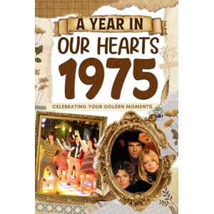 Rojasmartinez, Laureano 1975 Trivia Book: A Year in Our Heart Celebrating Your Golden Moments: Time Traveling to 1975 The Year You Were Born, Explore Historical Events Through Nostalgic Photographs, Relaxing Activities Rojasmartinez, Laureano 1975 Trivia Book: A Year in Our Heart Celebrating Your Golden Moments: Time Traveling to 1975 The Year You Were Born, Explore Historical Events Through Nostalgic Photographs, Relaxing Activities