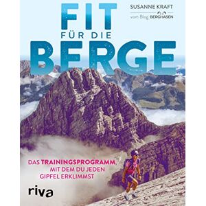 Kraft, Susanne Fit für die Berge: Das Trainingsprogramm, mit dem du jeden Gipfel erklimmst Kraft, Susanne Fit für die Berge: Das Trainingsprogramm, mit dem du jeden Gipfel erklimmst