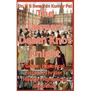 Pal, Dr. H S Swadhin Kumar The Taxman : Death Knot Knight Pal, Dr. H S Swadhin Kumar The Taxman : Death Knot Knight