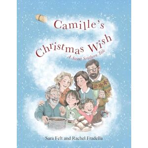 Felt, Sara Camille's Christmas Wish: A Sweet Southern Tale Felt, Sara Camille's Christmas Wish: A Sweet Southern Tale