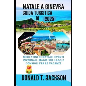 Jackson Guida turistica di Natale a Ginevra 2025: Mercatini di Natale, eventi invernali, magia sul lago e consigli per le vacanze Jackson Guida turistica di Natale a Ginevra 2025: Mercatini di Natale, eventi invernali, magia sul lago e consigli per le vacanze
