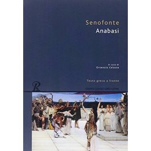 Senofonte Anabasi. Testo greco a fronte Senofonte Anabasi. Testo greco a fronte