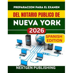 PUBLISHING, NEXTGEN Preparacion para el examen de notario publico de Nueva York 2026: Cómo convertirse en notario certificado con leyes actualizadas, preguntas prácticas y consejos de expertos PUBLISHING, NEXTGEN Preparacion para el examen de notario publico de Nueva York 2026: Cómo convertirse en notario certificado con leyes actualizadas, preguntas prácticas y consejos de expertos