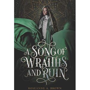 Brown, Roseanne A. A Song of Wraiths and Ruin Brown, Roseanne A. A Song of Wraiths and Ruin