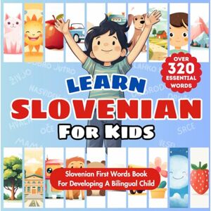 Publishing, Tiny Talks Learn Slovenian For Kids: Bilingual English & Slovenian Children's Book To Master First Slovenian Words Essential Early Slovenian Language Learning ... Bilingualism Over 320 Essential Words Publishing, Tiny Talks Learn Slovenian For Kids: Bilingual English & Slovenian Children's Book To Master First Slovenian Words Essential Early Slovenian Language Learning ... Bilingualism Over 320 Essential Words