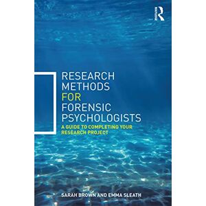 Brown, Sarah Research Methods for Forensic Psychologists: A guide to completing your research project Brown, Sarah Research Methods for Forensic Psychologists: A guide to completing your research project