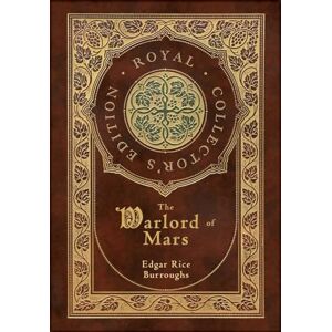 Burroughs, Edgar Rice The Warlord of Mars (Royal Collector's Edition) (Case Laminate Hardcover with Jacket) Burroughs, Edgar Rice The Warlord of Mars (Royal Collector's Edition) (Case Laminate Hardcover with Jacket)