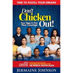 Johnson, Jermaine F. Don't Chicken Out!: Four Steps to Find your Courage Johnson, Jermaine F. Don't Chicken Out!: Four Steps to Find your Courage