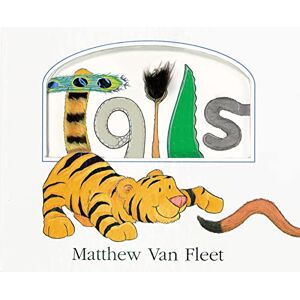 Van Fleet, Matthew Tails Lift-the-Flap and More!: A Touch-and-Feel Board Book Featuring Rhyming Text and Animals Van Fleet, Matthew Tails Lift-the-Flap and More!: A Touch-and-Feel Board Book Featuring Rhyming Text and Animals