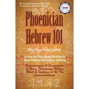 Yachaana, Dr. Yasapa Phoenician Hebrew 101 (Deuteronomy Chapter 28: I Can Read Biblical Phoenician Hebrew) Yachaana, Dr. Yasapa Phoenician Hebrew 101 (Deuteronomy Chapter 28: I Can Read Biblical Phoenician Hebrew)
